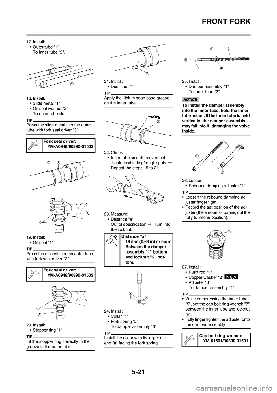 YAMAHA YZ125LC 2011  Owners Manual 5-21
FRONT FORK
17. Install:
• Outer tube "1"
To inner tube "2".
18. Install:
• Slide metal "1"
• Oil seal washer "2"
To outer tube slot.
Press the slide metal into the outer 
tube with fork sea