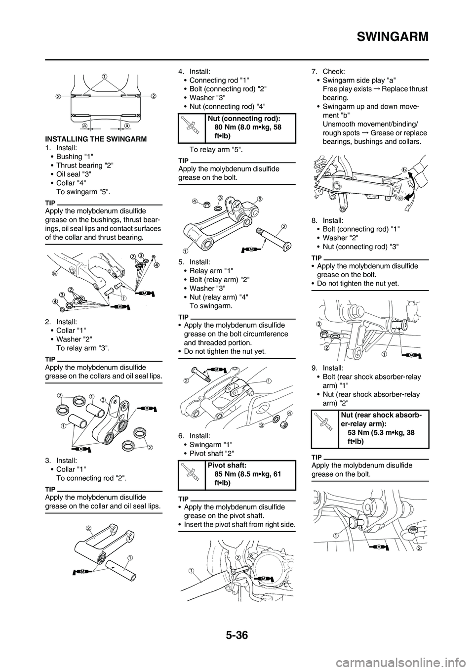 YAMAHA YZ125LC 2011  Owners Manual 5-36
SWINGARM
INSTALLING THE SWINGARM
1. Install:
• Bushing "1"
• Thrust bearing "2"
• Oil seal "3"
•Collar "4"
To swingarm "5".
Apply the molybdenum disulfide 
grease on the bushings, thrust 
