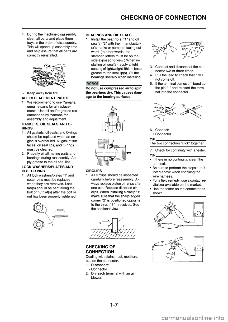 YAMAHA YZ125LC 2011  Owners Manual 1-7
CHECKING OF CONNECTION
4. During the machine disassembly, 
clean all parts and place them in 
trays in the order of disassembly. 
This will speed up assembly time 
and help assure that all parts a