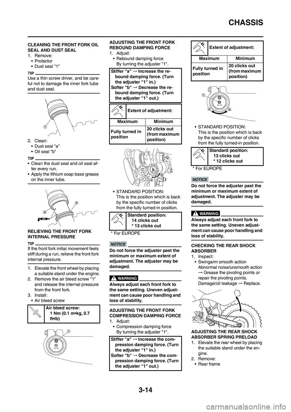 YAMAHA YZ125LC 2011  Owners Manual 3-14
CHASSIS
CLEANING THE FRONT FORK OIL 
SEAL AND DUST SEAL
1. Remove:
•Protector
• Dust seal "1"
Use a thin screw driver, and be care-
ful not to damage the inner fork tube 
and dust seal.
2. Cl