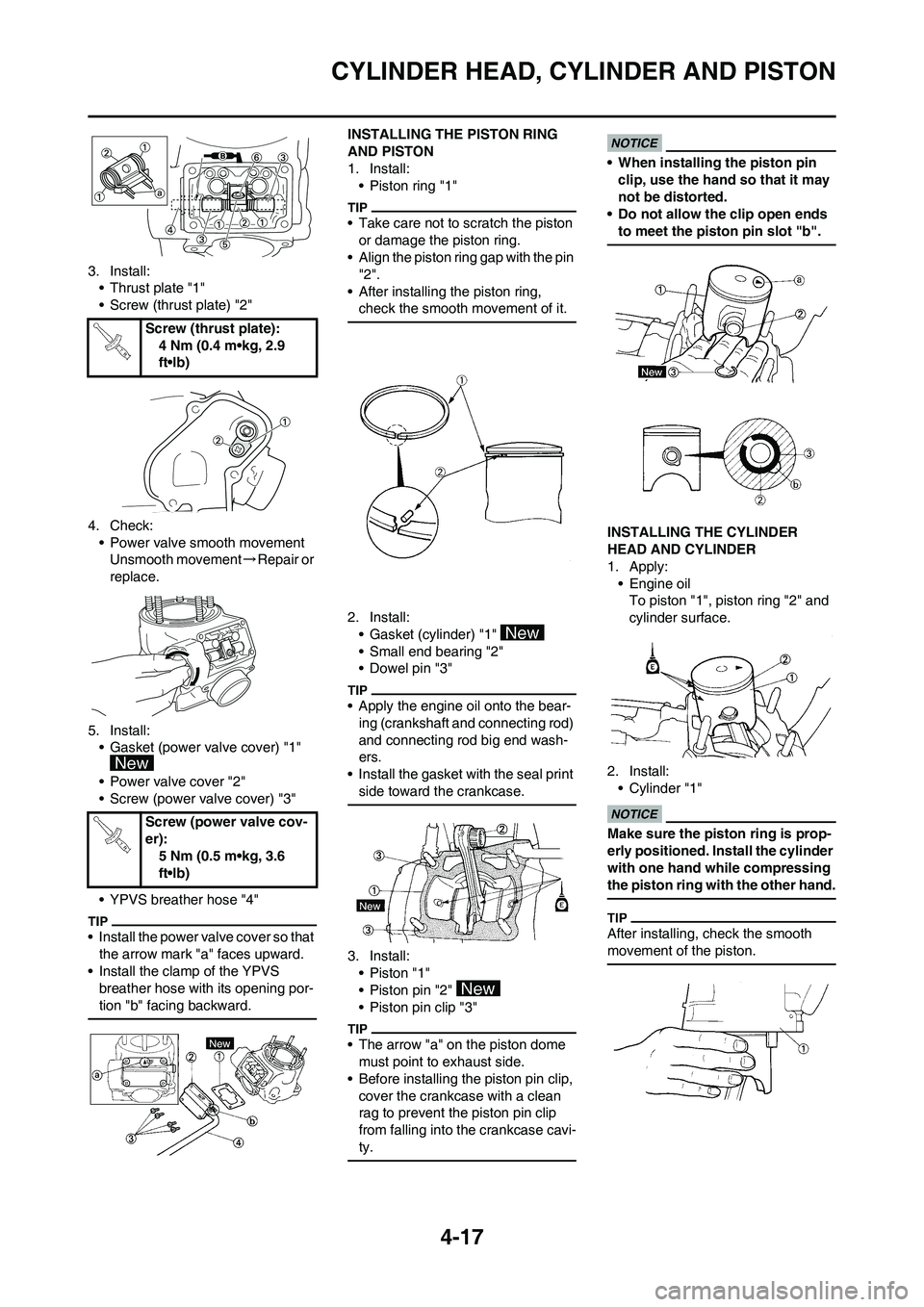 YAMAHA YZ125LC 2011  Owners Manual 4-17
CYLINDER HEAD, CYLINDER AND PISTON
3. Install:
• Thrust plate "1"
• Screw (thrust plate) "2"
4. Check:
• Power valve smooth movement
Unsmooth movement→Repair or 
replace.
5. Install:
• 