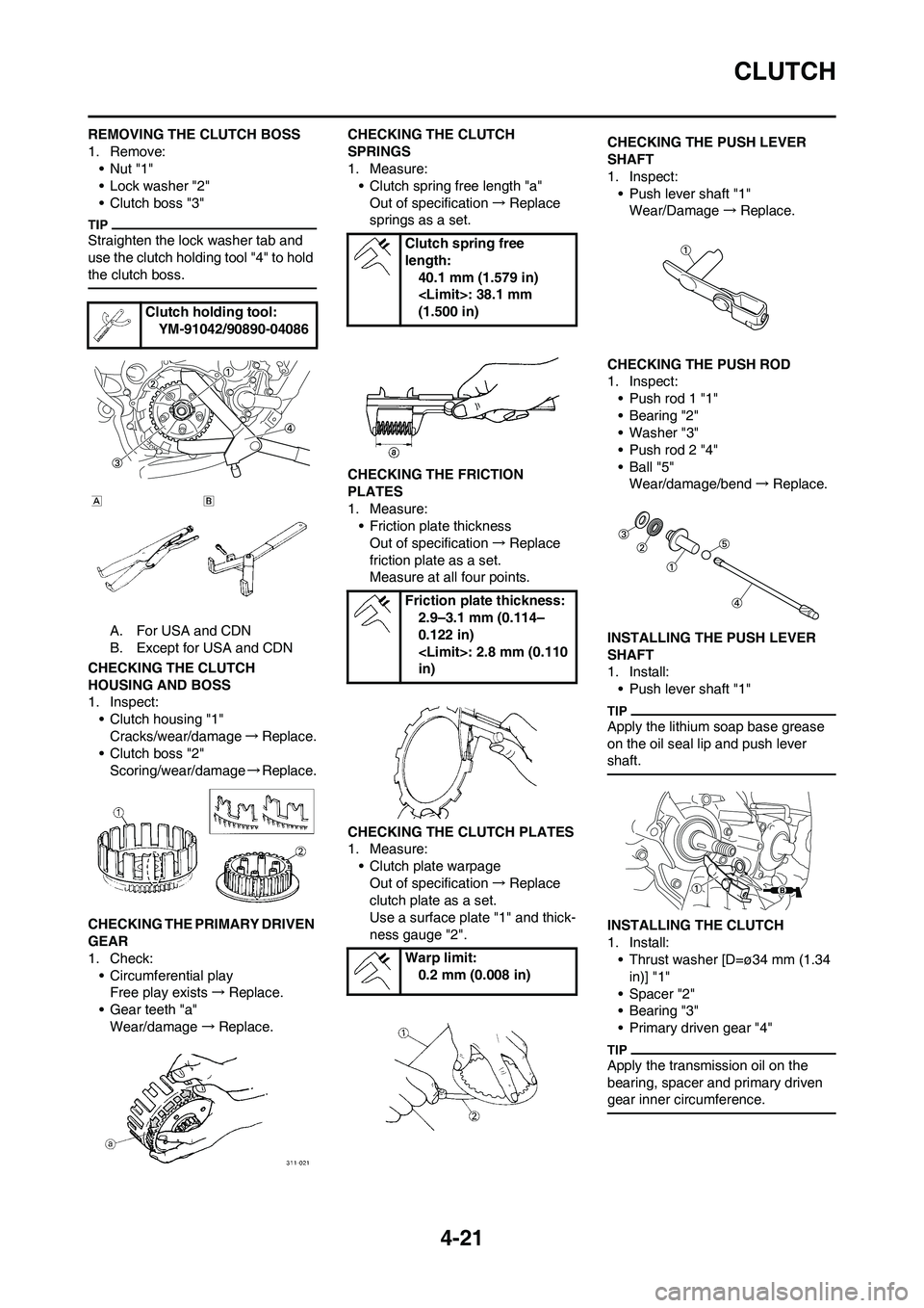 YAMAHA YZ125LC 2011  Owners Manual 4-21
CLUTCH
REMOVING THE CLUTCH BOSS
1. Remove:
•Nut "1"
• Lock washer "2"
• Clutch boss "3"
Straighten the lock washer tab and 
use the clutch holding tool "4" to hold 
the clutch boss.
A. For 