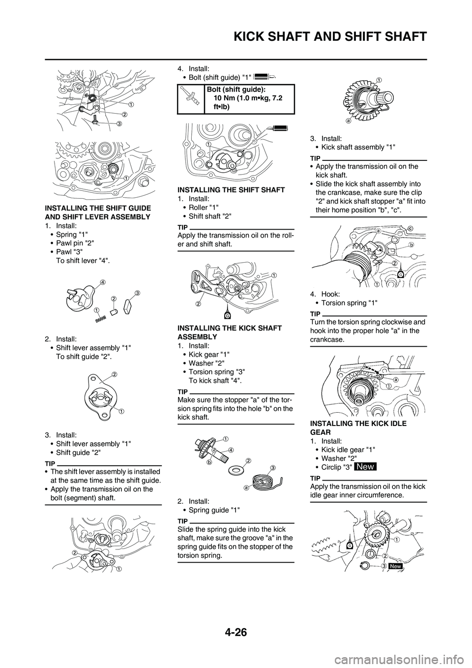 YAMAHA YZ125LC 2011  Owners Manual 4-26
KICK SHAFT AND SHIFT SHAFT
INSTALLING THE SHIFT GUIDE 
AND SHIFT LEVER ASSEMBLY
1. Install:
• Spring "1"
• Pawl pin "2"
•Pawl "3"
To shift lever "4".
2. Install:
• Shift lever assembly "1