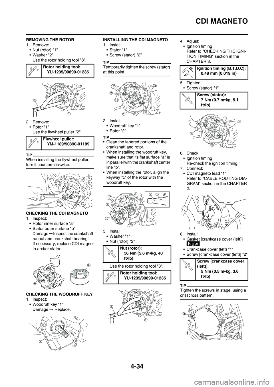 YAMAHA YZ125LC 2011  Owners Manual 4-34
CDI MAGNETO
REMOVING THE ROTOR
1. Remove:
• Nut (rotor) "1"
• Washer "2"
Use the rotor holding tool "3".
2. Remove:
• Rotor "1"
Use the flywheel puller "2".
When installing the flywheel pul