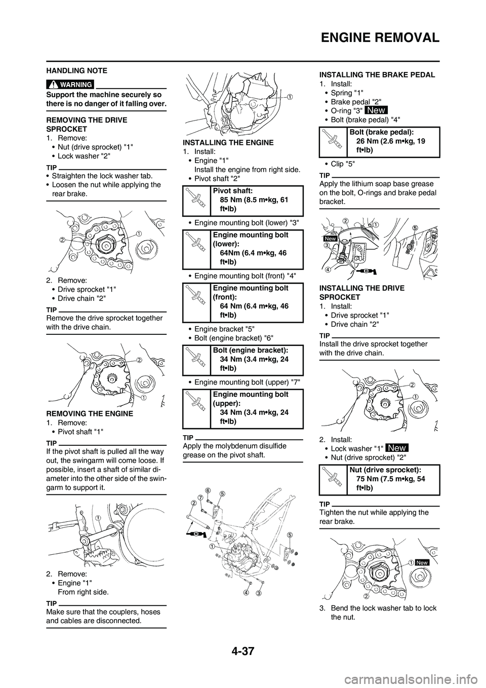 YAMAHA YZ125LC 2011  Owners Manual 4-37
ENGINE REMOVAL
HANDLING NOTE
Support the machine securely so 
there is no danger of it falling over.
REMOVING THE DRIVE 
SPROCKET
1. Remove:
• Nut (drive sprocket) "1"
• Lock washer "2"
• S