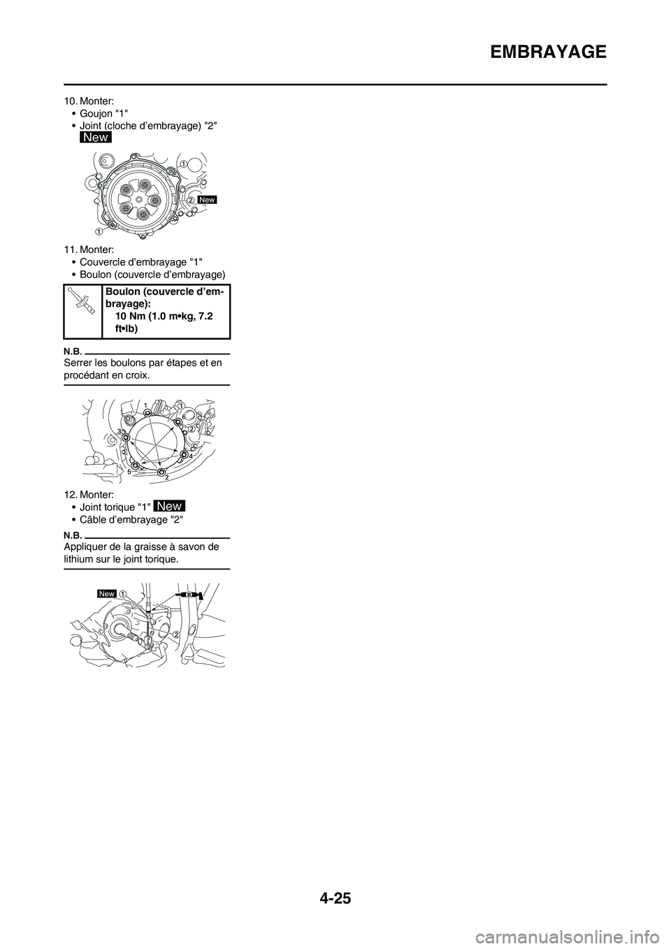 YAMAHA YZ125LC 2011  Notices Demploi (in French) 4-25
EMBRAYAGE
10. Monter:
•Goujon "1"
• Joint (cloche d’embrayage) "2" 
11. Monter:
• Couvercle d’embrayage "1"
• Boulon (couvercle d’embrayage)
Serrer les boulons par étapes et en 
pr