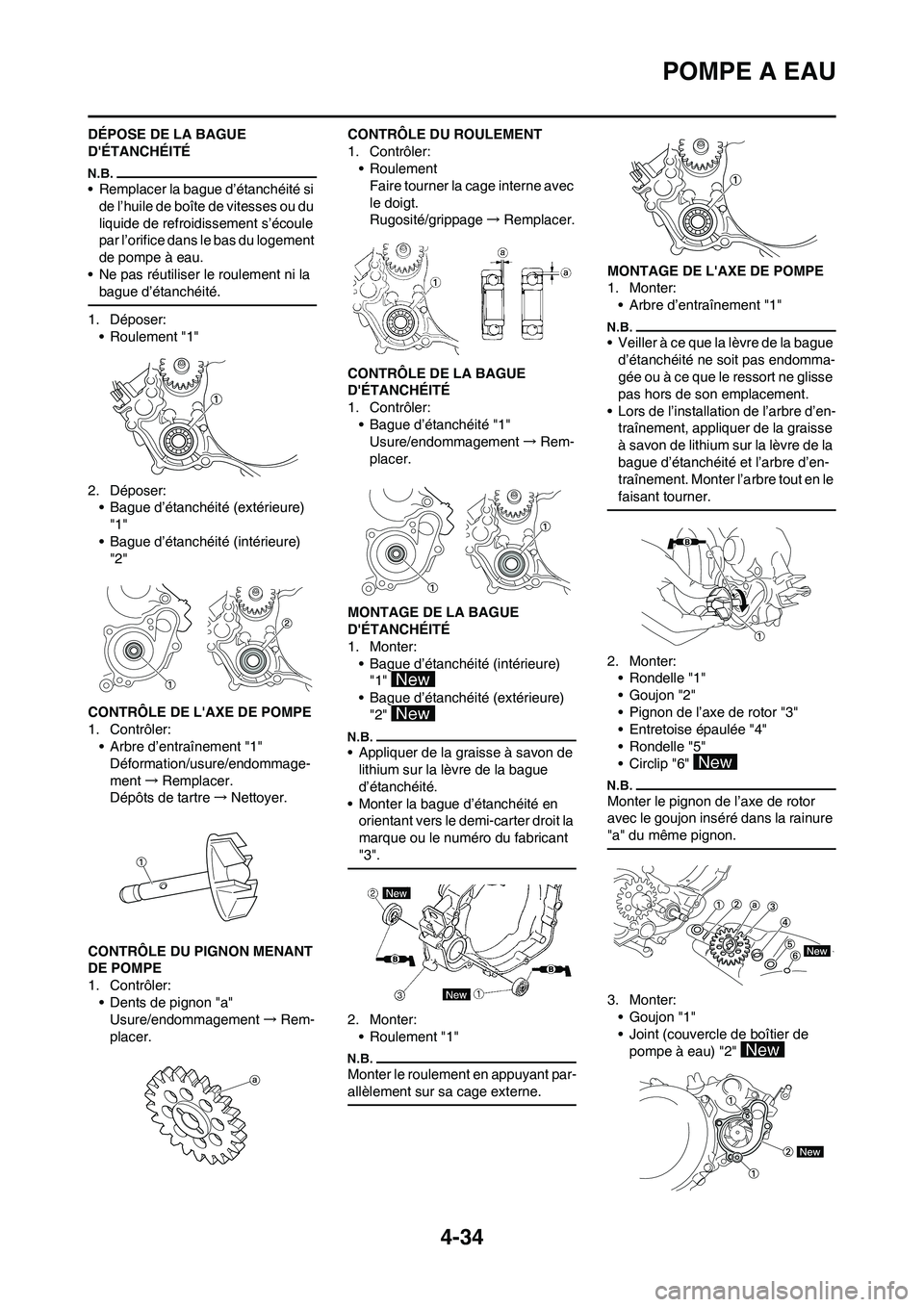 YAMAHA YZ125LC 2011  Notices Demploi (in French) 4-34
POMPE A EAU
DÉPOSE DE LA BAGUE 
DÉTANCHÉITÉ
• Remplacer la bague d’étanchéité si 
de l’huile de boîte de vitesses ou du 
liquide de refroidissement s’écoule 
par l’orifice dan