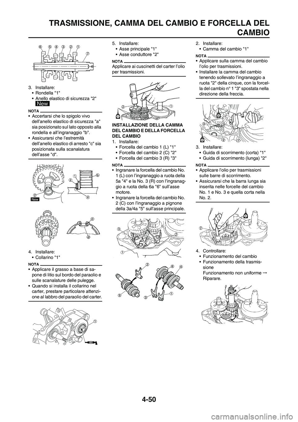 YAMAHA YZ125LC 2011  Manuale duso (in Italian) 4-50
TRASMISSIONE, CAMMA DEL CAMBIO E FORCELLA DEL
CAMBIO
3. Installare:
• Rondella "1"
• Anello elastico di sicurezza "2" 
• Accertarsi che lo spigolo vivo 
dell’anello elastico di sicurezza 
