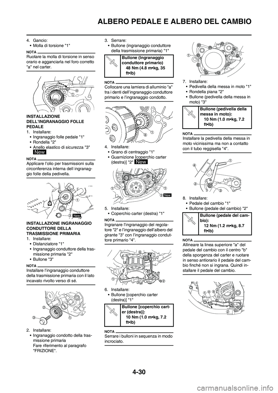 YAMAHA YZ125LC 2011  Manuale duso (in Italian) 4-30
ALBERO PEDALE E ALBERO DEL CAMBIO
4. Gancio:
• Molla di torsione "1"
Ruotare la molla di torsione in senso 
orario e agganciarla nel foro corretto 
"a" nel carter.
INSTALLAZIONE 
DELL’INGRANA