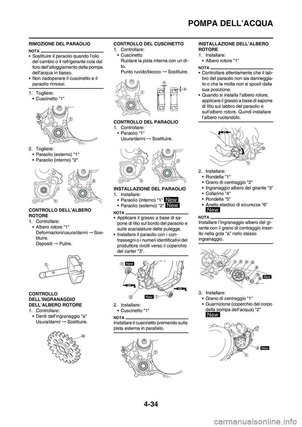 YAMAHA YZ125LC 2011  Manuale duso (in Italian) 4-34
POMPA DELL’ACQUA
RIMOZIONE DEL PARAOLIO
• Sostituire il paraolio quando l’olio 
del cambio o il refrigerante cola dal 
foro dell’alloggiamento della pompa 
dell’acqua in basso.
• Non 