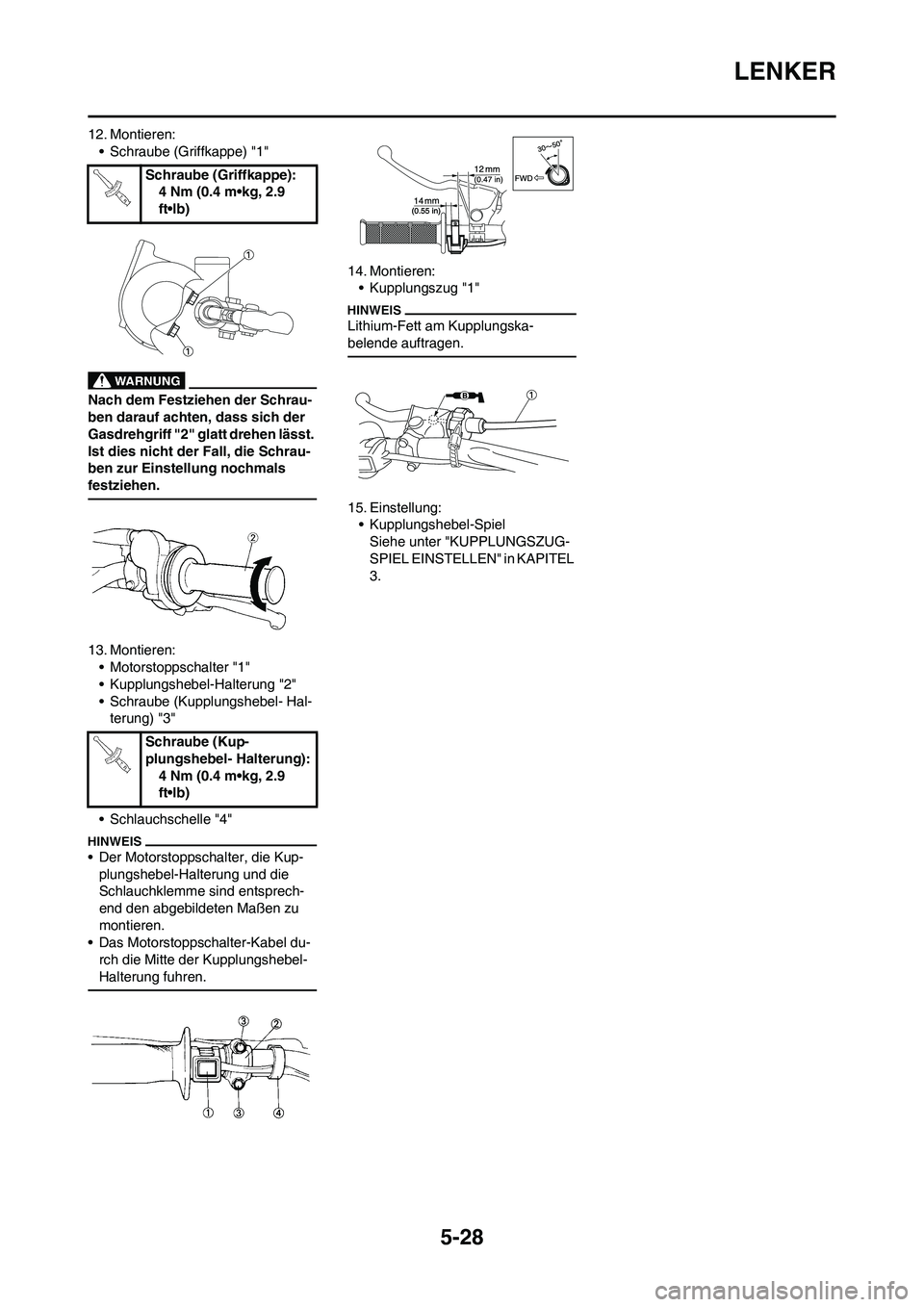 YAMAHA YZ125LC 2010  Betriebsanleitungen (in German) 5-28
LENKER
12. Montieren:
• Schraube (Griffkappe) "1"
Nach dem Festziehen der Schrau-
ben darauf achten, dass sich der 
Gasdrehgriff "2" glatt drehen lässt. 
Ist dies nicht der Fall, die Schrau-
b