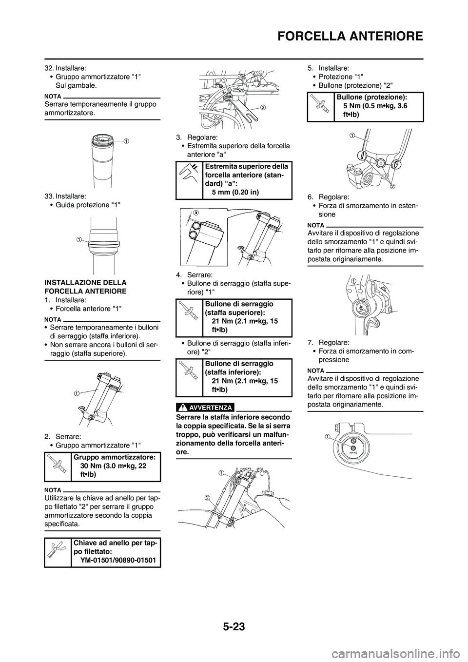 YAMAHA YZ125LC 2010  Manuale duso (in Italian) 5-23
FORCELLA ANTERIORE
32. Installare:
• Gruppo ammortizzatore "1"
Sul gambale.
Serrare temporaneamente il gruppo 
ammortizzatore.
33. Installare:
• Guida protezione "1"
INSTALLAZIONE DELLA 
FORC