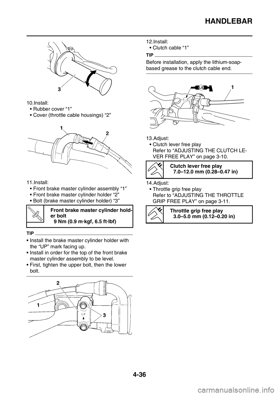 YAMAHA YZ250F 2016  Owners Manual HANDLEBAR
4-36
10.Install:
• Rubber cover “1”
• Cover (throttle cable housings) “2”
11.Install:
• Front brake master cylinder assembly “1”
• Front brake master cylinder holder “2