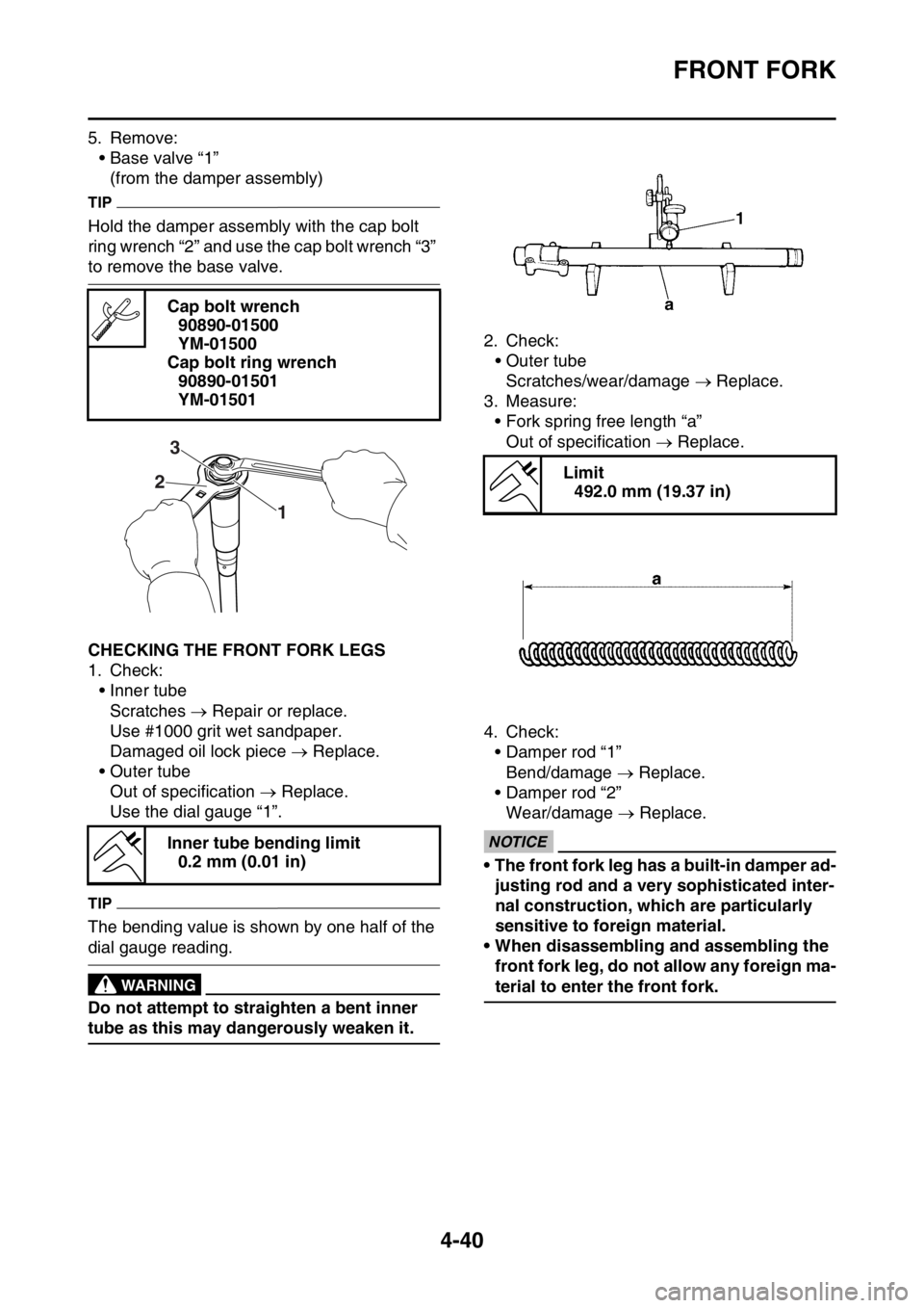 YAMAHA YZ250F 2016  Owners Manual FRONT FORK
4-40
5. Remove:
• Base valve “1”
(from the damper assembly)
TIP
Hold the damper assembly with the cap bolt 
ring wrench “2” and use the cap bolt wrench “3” 
to remove the base