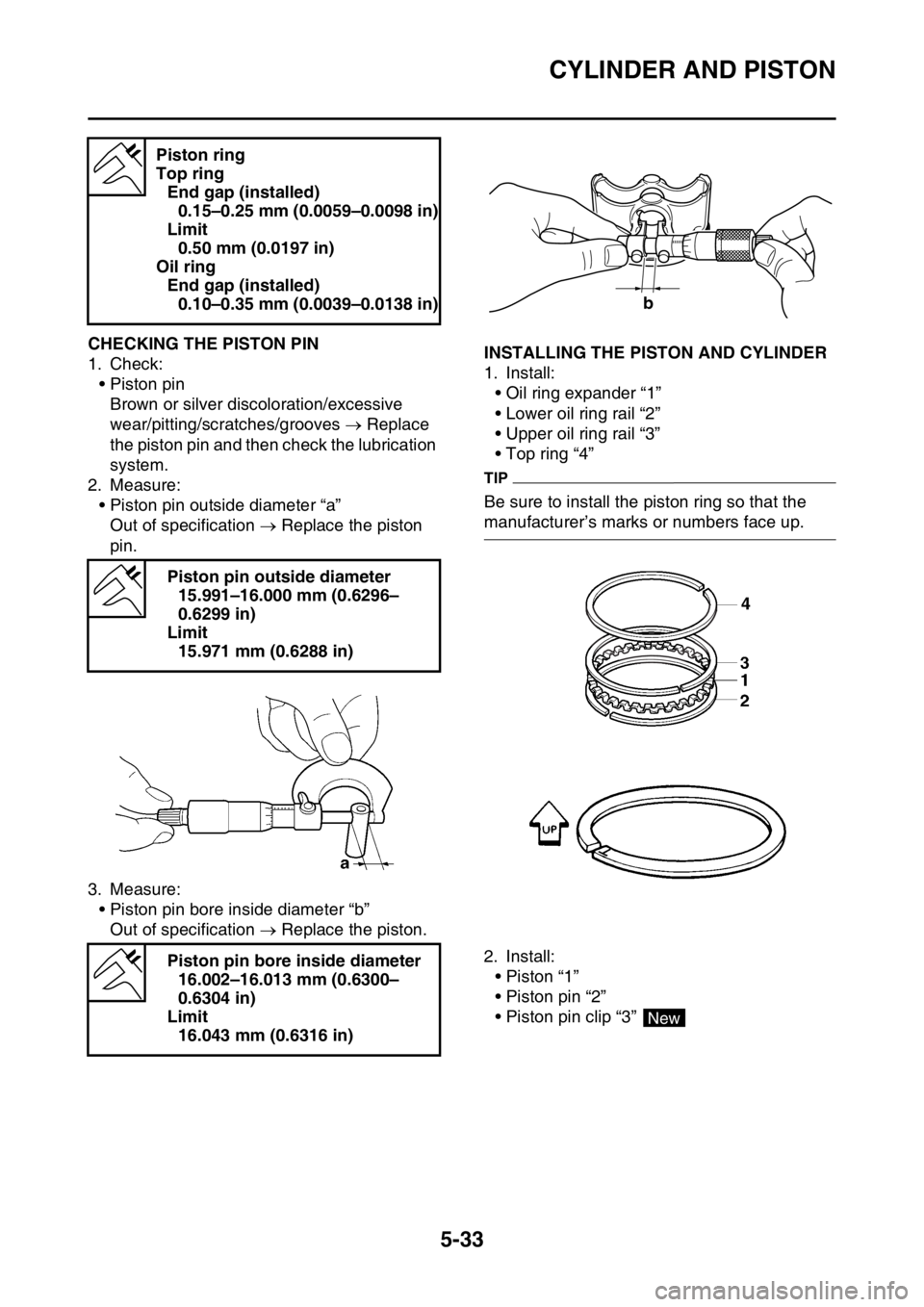 YAMAHA YZ250F 2016  Owners Manual CYLINDER AND PISTON
5-33
EAS1SM9228CHECKING THE PISTON PIN
1. Check:
• Piston pin
Brown or silver discoloration/excessive 
wear/pitting/scratches/grooves  Replace 
the piston pin and then check t