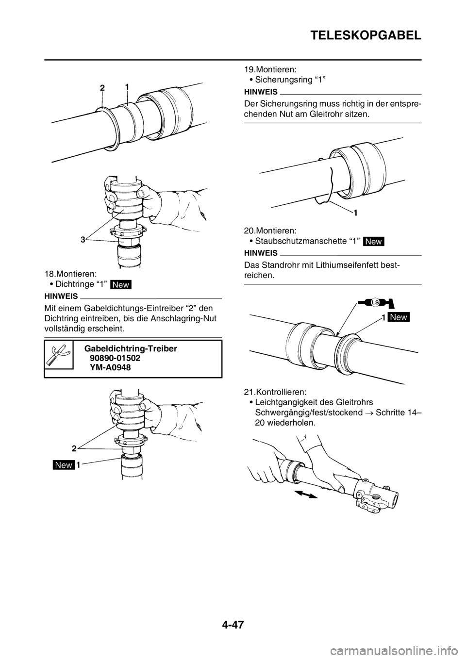 YAMAHA YZ250F 2016  Betriebsanleitungen (in German) TELESKOPGABEL
4-47
18.Montieren:
• Dichtringe “1” 
HINWEIS
Mit einem Gabeldichtungs-Eintreiber “2” den 
Dichtring eintreiben, bis die Anschlagring-Nut 
vollständig erscheint.19.Montieren:
