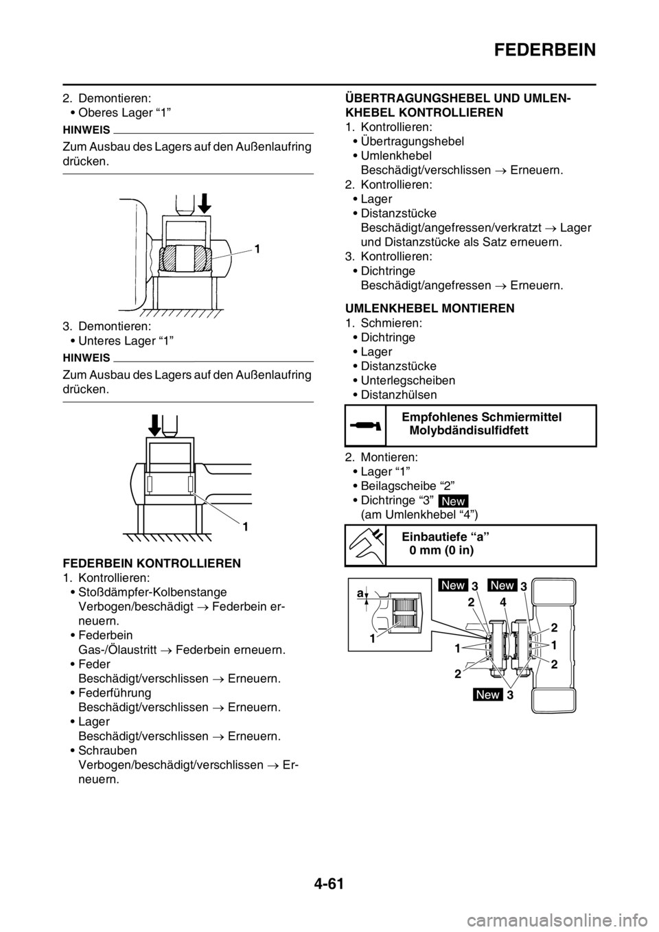 YAMAHA YZ250F 2016 Betriebsanleitungen (in German) FEDERBEIN
4-61
2. Demontieren:
• Oberes Lager “1”
HINWEIS
Zum Ausbau des Lagers auf den Außenlaufring
drücken.
3. Demontieren:
• Unteres Lager “1”
HINWEIS
Zum Ausbau des Lagers auf den YAMAHA YZ250F 2016 Betriebsanleitungen (in German) FEDERBEIN
4-61
2. Demontieren:
• Oberes Lager “1”
HINWEIS
Zum Ausbau des Lagers auf den Außenlaufring
drücken.
3. Demontieren:
• Unteres Lager “1”
HINWEIS
Zum Ausbau des Lagers auf den