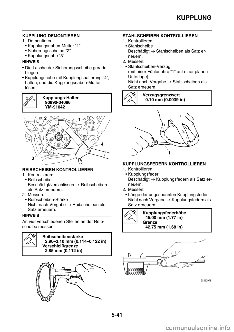 YAMAHA YZ250F 2016 Betriebsanleitungen (in German) KUPPLUNG
5-41
GAS1SM5234KUPPLUNG DEMONTIEREN
1. Demontieren:
• Kupplungsnaben-Mutter “1”
• Sicherungsscheibe “2”
• Kupplungsnabe “3”
HINWEIS
• Die Lasche der Sicherungsscheibe gera YAMAHA YZ250F 2016 Betriebsanleitungen (in German) KUPPLUNG
5-41
GAS1SM5234KUPPLUNG DEMONTIEREN
1. Demontieren:
• Kupplungsnaben-Mutter “1”
• Sicherungsscheibe “2”
• Kupplungsnabe “3”
HINWEIS
• Die Lasche der Sicherungsscheibe gera
