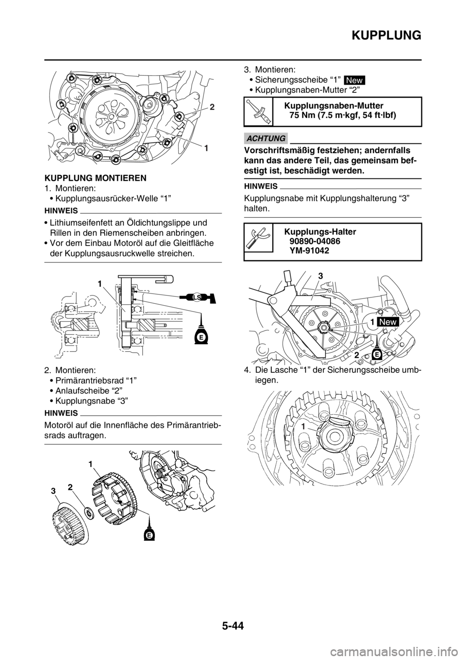 YAMAHA YZ250F 2016  Betriebsanleitungen (in German) KUPPLUNG
5-44
GAS1SM5247KUPPLUNG MONTIEREN
1. Montieren:
• Kupplungsausrücker-Welle “1”
HINWEIS
• Lithiumseifenfett an Öldichtungslippe und 
Rillen in den Riemenscheiben anbringen.
• Vor d