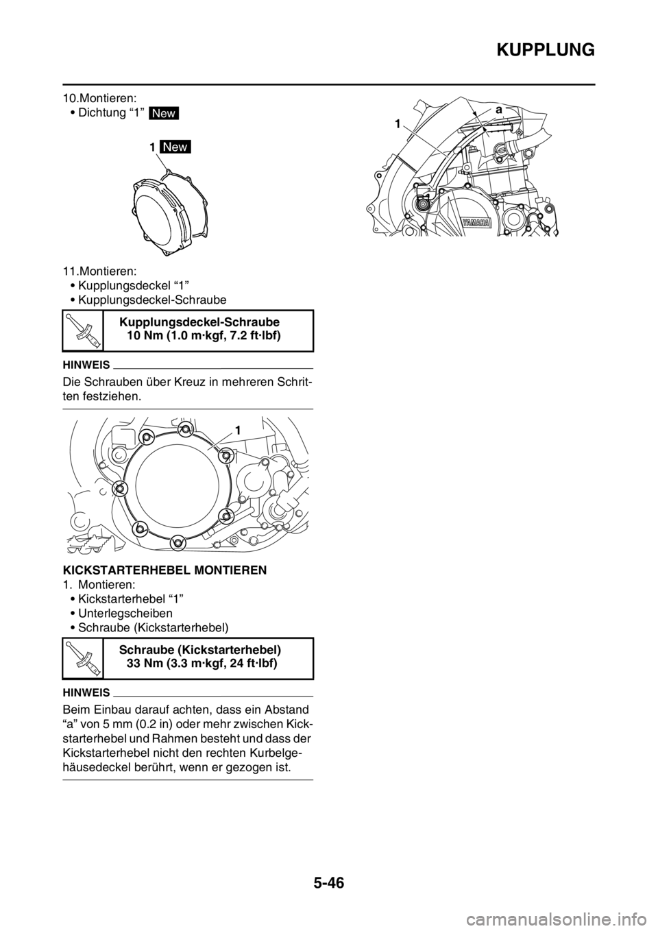 YAMAHA YZ250F 2016  Betriebsanleitungen (in German) KUPPLUNG
5-46
10.Montieren:
• Dichtung “1” 
11.Montieren:
• Kupplungsdeckel “1”
• Kupplungsdeckel-Schraube
HINWEIS
Die Schrauben über Kreuz in mehreren Schrit-
ten festziehen.
GAS1SM524
