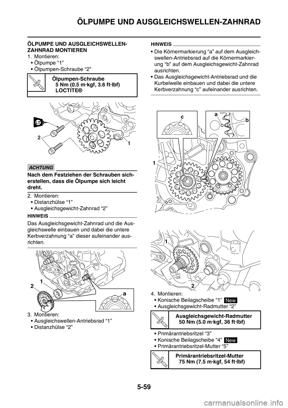 YAMAHA YZ250F 2016 Betriebsanleitungen (in German) ÖLPUMPE UND AUSGLEICHSWELLEN-ZAHNRAD
5-59
GAS1SM5272ÖLPUMPE UND AUSGLEICHSWELLEN-
ZAHNRAD MONTIEREN
1. Montieren:
• Ölpumpe “1”
• Ölpumpen-Schraube “2”
ECA1DX1023
ACHTUNG
Nach dem Fest YAMAHA YZ250F 2016 Betriebsanleitungen (in German) ÖLPUMPE UND AUSGLEICHSWELLEN-ZAHNRAD
5-59
GAS1SM5272ÖLPUMPE UND AUSGLEICHSWELLEN-
ZAHNRAD MONTIEREN
1. Montieren:
• Ölpumpe “1”
• Ölpumpen-Schraube “2”
ECA1DX1023
ACHTUNG
Nach dem Fest