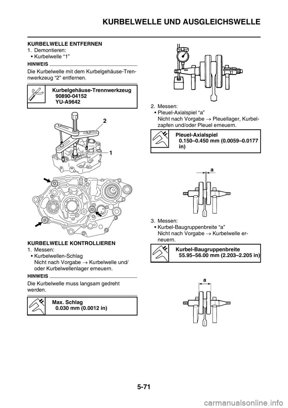 YAMAHA YZ250F 2016  Betriebsanleitungen (in German) KURBELWELLE UND AUSGLEICHSWELLE
5-71
GAS1SM5286KURBELWELLE ENTFERNEN
1. Demontieren:
• Kurbelwelle “1”
HINWEIS
Die Kurbelwelle mit dem Kurbelgehäuse-Tren-
nwerkzeug “2” entfernen.
GAS1SM528