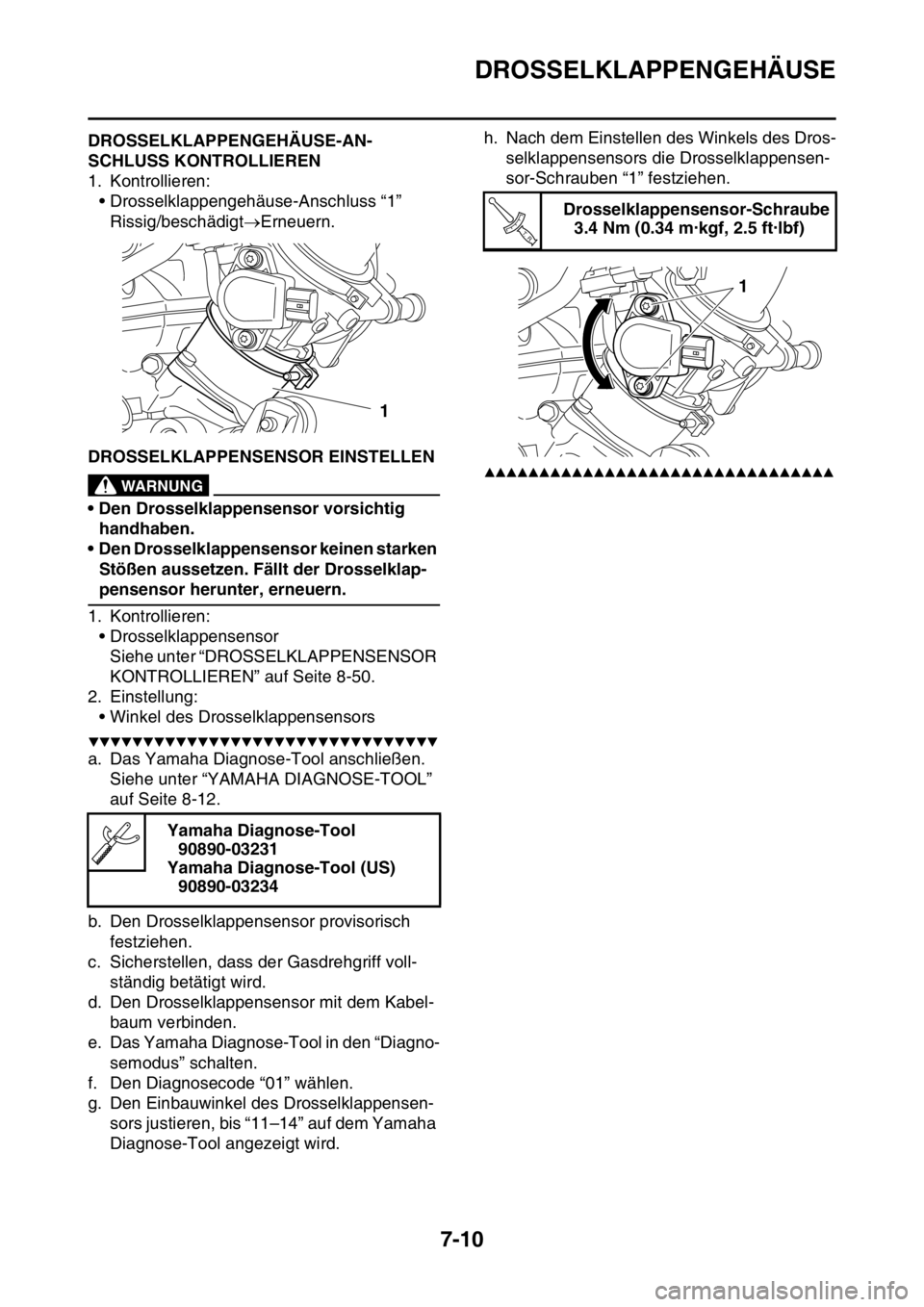 YAMAHA YZ250F 2016 Betriebsanleitungen (in German) DROSSELKLAPPENGEHÄUSE
7-10
GAS1SM5319DROSSELKLAPPENGEHÄUSE-AN-
SCHLUSS KONTROLLIEREN
1. Kontrollieren:
• Drosselklappengehäuse-Anschluss “1”
Rissig/beschädigtErneuern.
GAS1SM5320DROSSELKL YAMAHA YZ250F 2016 Betriebsanleitungen (in German) DROSSELKLAPPENGEHÄUSE
7-10
GAS1SM5319DROSSELKLAPPENGEHÄUSE-AN-
SCHLUSS KONTROLLIEREN
1. Kontrollieren:
• Drosselklappengehäuse-Anschluss “1”
Rissig/beschädigtErneuern.
GAS1SM5320DROSSELKL