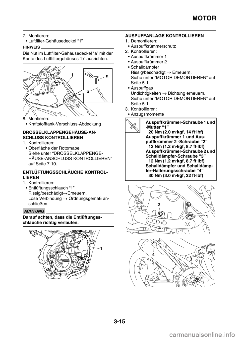 YAMAHA YZ250F 2016  Betriebsanleitungen (in German) MOTOR
3-15
7. Montieren:
• Luftfilter-Gehäusedeckel “1”
HINWEIS
Die Nut im Luftfilter-Gehäusedeckel “a” mit der 
Kante des Luftfiltergehäuses “b” ausrichten.
8. Montieren:
• Kraftst