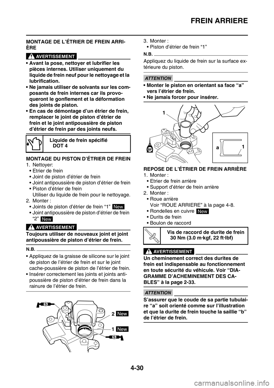 YAMAHA YZ250F 2016  Notices Demploi (in French) FREIN ARRIERE
4-30
FAS1SM5155MONTAGE DE L’ÉTRIER DE FREIN ARRI-
ÈRE
EWA13620
AVERTISSEMENT
• Avant la pose, nettoyer et lubrifier les 
pièces internes. Utiliser uniquement du 
liquide de frein 