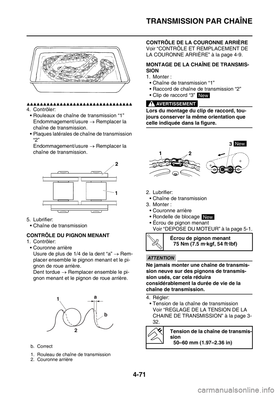 YAMAHA YZ250F 2016  Notices Demploi (in French) TRANSMISSION PAR CHAÎNE
4-71
▲▲▲▲▲▲▲▲▲▲▲▲▲▲▲▲▲▲▲▲▲▲▲▲▲▲▲▲▲▲▲▲
4. Contrôler:
• Rouleaux de chaîne de transmission “1”
Endommagem