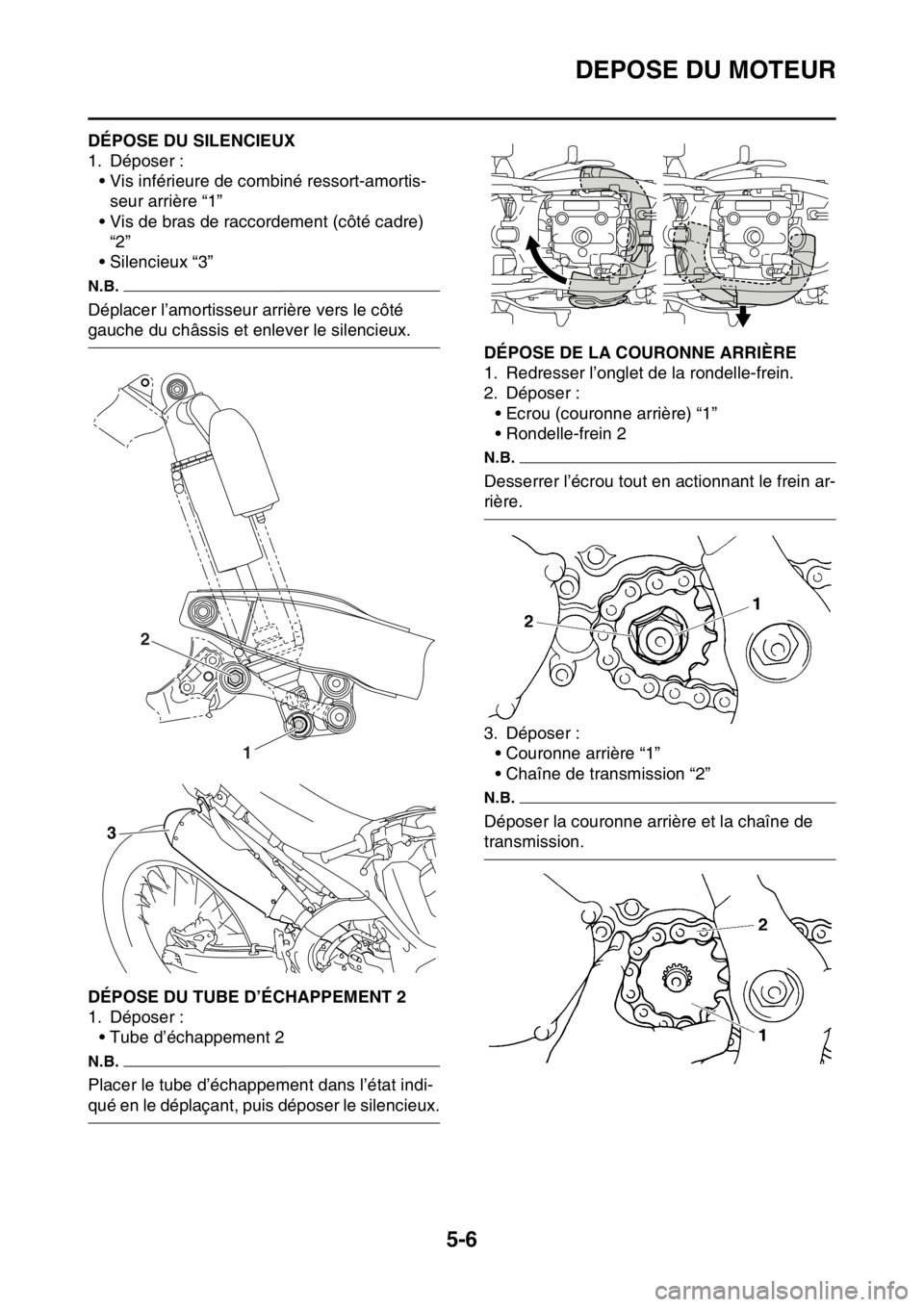 YAMAHA YZ250F 2016  Notices Demploi (in French) DEPOSE DU MOTEUR
5-6
FAS1SM5198DÉPOSE DU SILENCIEUX
1. Déposer :
• Vis inférieure de combiné ressort-amortis-
seur arrière “1”
• Vis de bras de raccordement (côté cadre) 
“2”
• Si