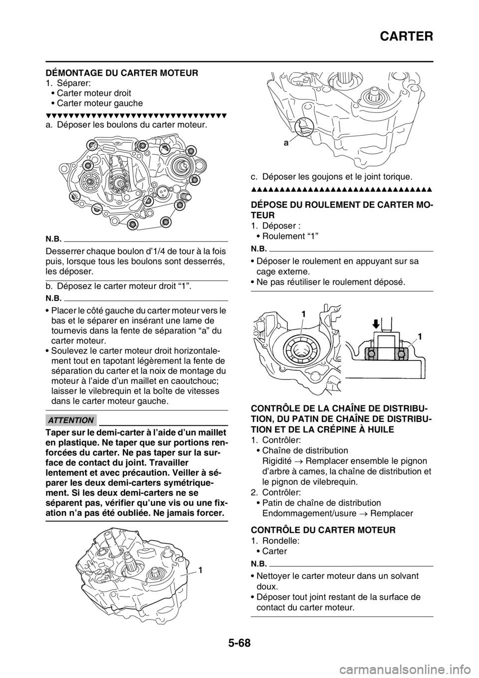 YAMAHA YZ250F 2016  Notices Demploi (in French) CARTER
5-68
FAS1SM5279DÉMONTAGE DU CARTER MOTEUR
1. Séparer:
• Carter moteur droit
• Carter moteur gauche
▼▼▼▼▼▼▼▼▼▼▼▼▼▼▼▼▼▼▼▼▼▼▼▼▼▼▼▼▼