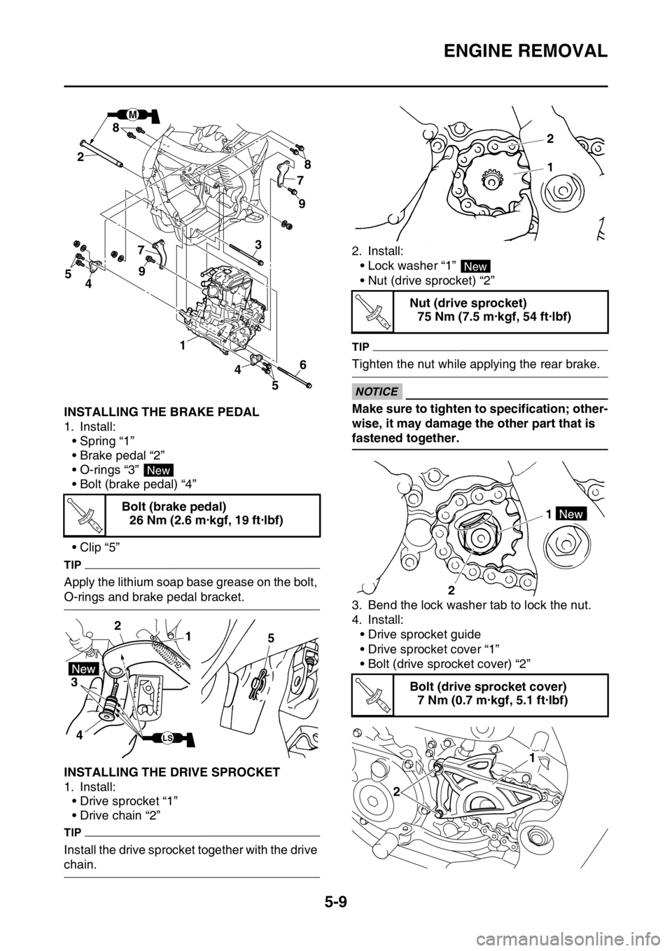 YAMAHA YZ250F 2015  Owners Manual ENGINE REMOVAL
5-9
EAS1SM5205INSTALLING THE BRAKE PEDAL
1. Install:
• Spring “1”
• Brake pedal “2”
• O-rings “3” 
• Bolt (brake pedal) “4”
•Clip “5”
TIP
Apply the lithium