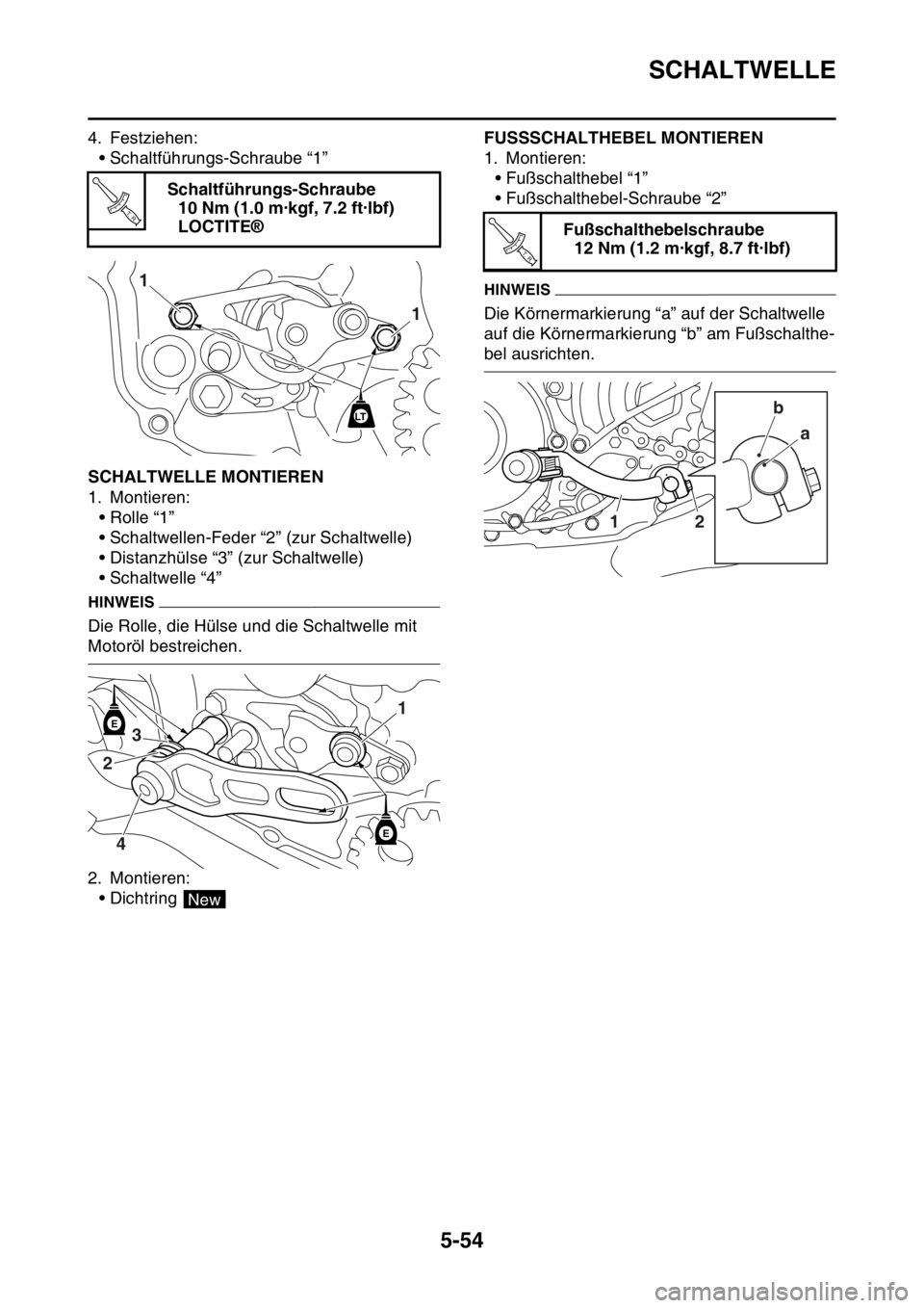 YAMAHA YZ250F 2015  Betriebsanleitungen (in German) SCHALTWELLE
5-54
4. Festziehen:
• Schaltführungs-Schraube “1”
GAS1SM5264SCHALTWELLE MONTIEREN
1. Montieren:
•Rolle “1”
• Schaltwellen-Feder “2” (zur Schaltwelle)
• Distanzhülse 