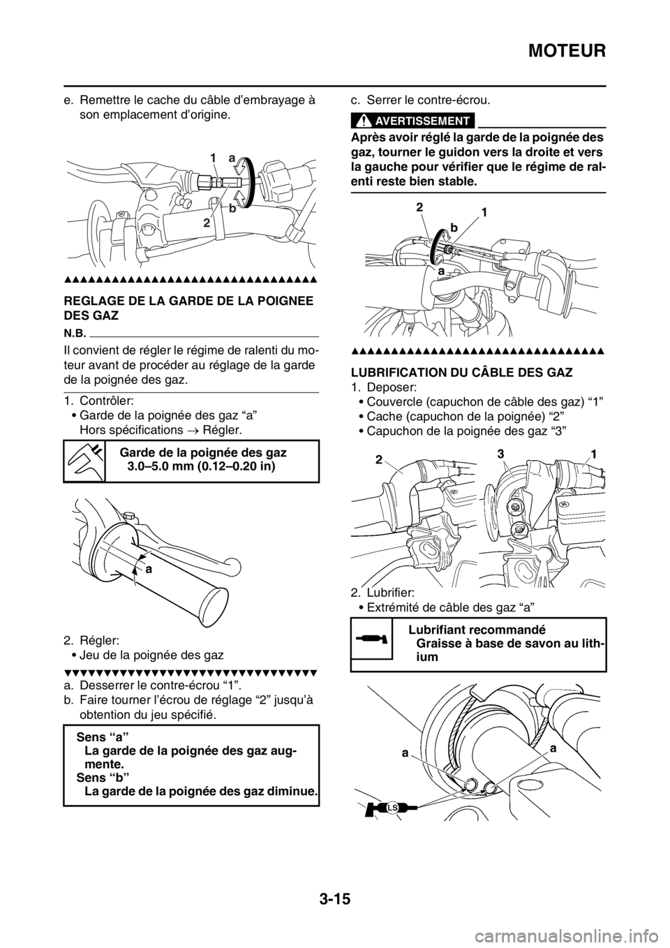 YAMAHA YZ250F 2015  Notices Demploi (in French) MOTEUR
3-15
e. Remettre le cache du câble d’embrayage à 
son emplacement d’origine.
▲▲▲▲▲▲▲▲▲▲▲▲▲▲▲▲▲▲▲▲▲▲▲▲▲▲▲▲▲▲▲▲
FAS1SM5079REG