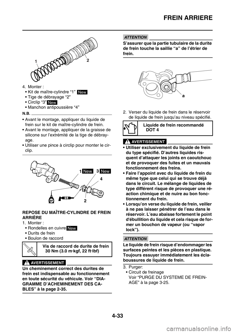 YAMAHA YZ250F 2015  Notices Demploi (in French) FREIN ARRIERE
4-33
4. Monter :
• Kit de maître-cylindre “1” 
• Tige de débrayage “2”
• Circlip “3”
• Manchon antipoussière “4”
N.B.
• Avant le montage, appliquer du liquid