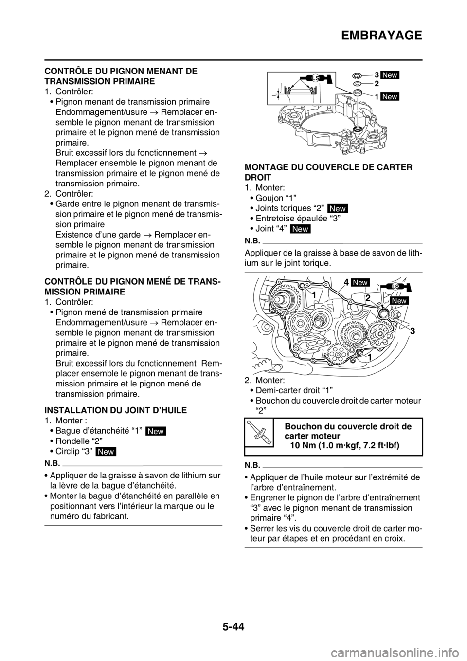 YAMAHA YZ250F 2015  Notices Demploi (in French) EMBRAYAGE
5-44
FAS1SM5243CONTRÔLE DU PIGNON MENANT DE 
TRANSMISSION PRIMAIRE
1. Contrôler:
• Pignon menant de transmission primaire
Endommagement/usure  Remplacer en-
semble le pignon menant de