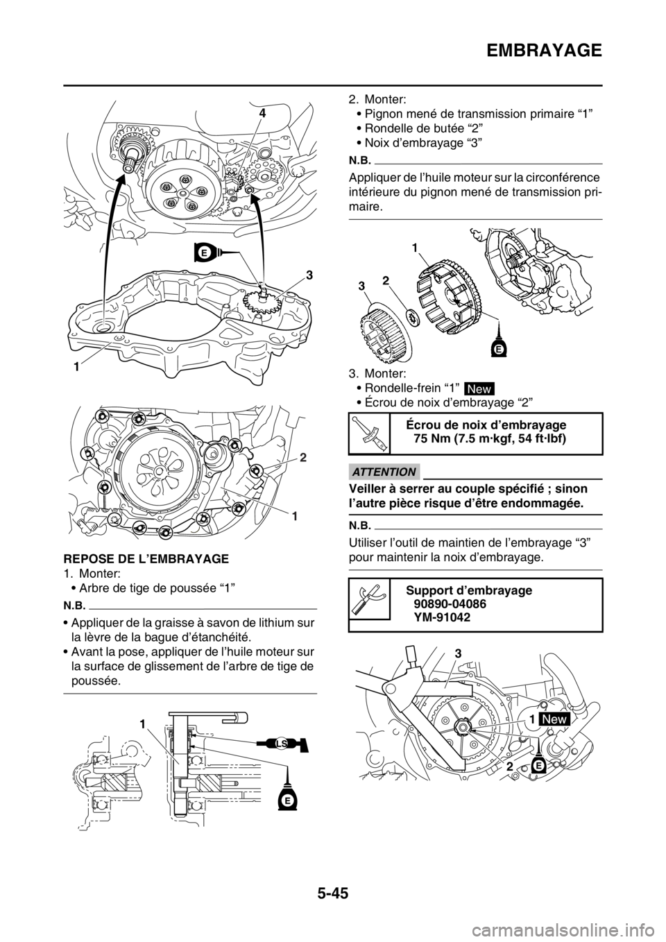 YAMAHA YZ250F 2015  Notices Demploi (in French) EMBRAYAGE
5-45
FAS1SM5247REPOSE DE L’EMBRAYAGE
1. Monter:
• Arbre de tige de poussée “1”
N.B.
• Appliquer de la graisse à savon de lithium sur 
la lèvre de la bague d’étanchéité.
•