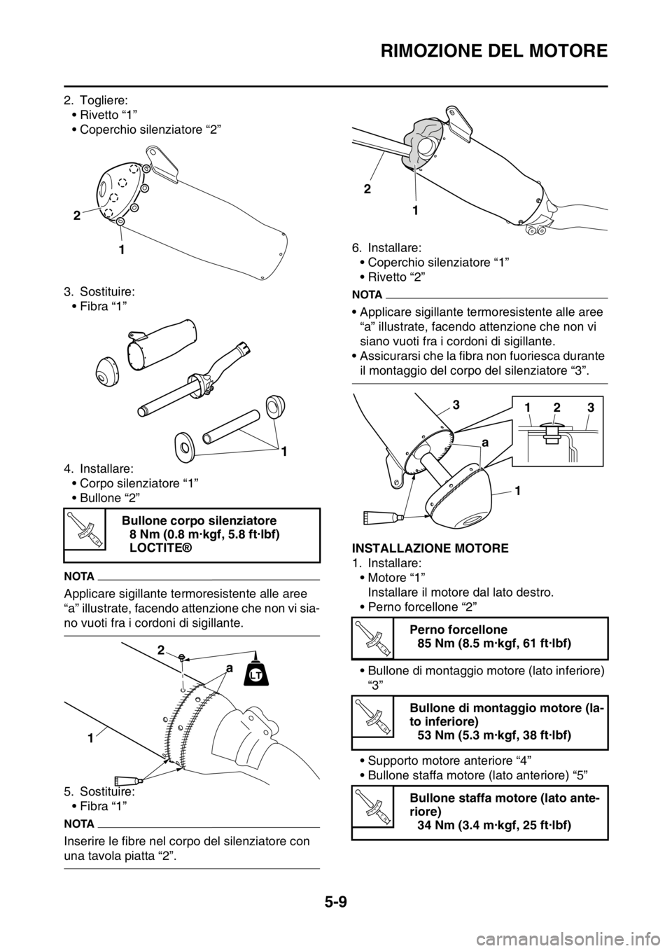 YAMAHA YZ250F 2015 Manuale duso (in Italian) RIMOZIONE DEL MOTORE
5-9
2. Togliere:
• Rivetto “1”
• Coperchio silenziatore “2”
3. Sostituire:
• Fibra “1”
4. Installare:
• Corpo silenziatore “1”
• Bullone “2”
NOTA
App YAMAHA YZ250F 2015 Manuale duso (in Italian) RIMOZIONE DEL MOTORE
5-9
2. Togliere:
• Rivetto “1”
• Coperchio silenziatore “2”
3. Sostituire:
• Fibra “1”
4. Installare:
• Corpo silenziatore “1”
• Bullone “2”
NOTA
App