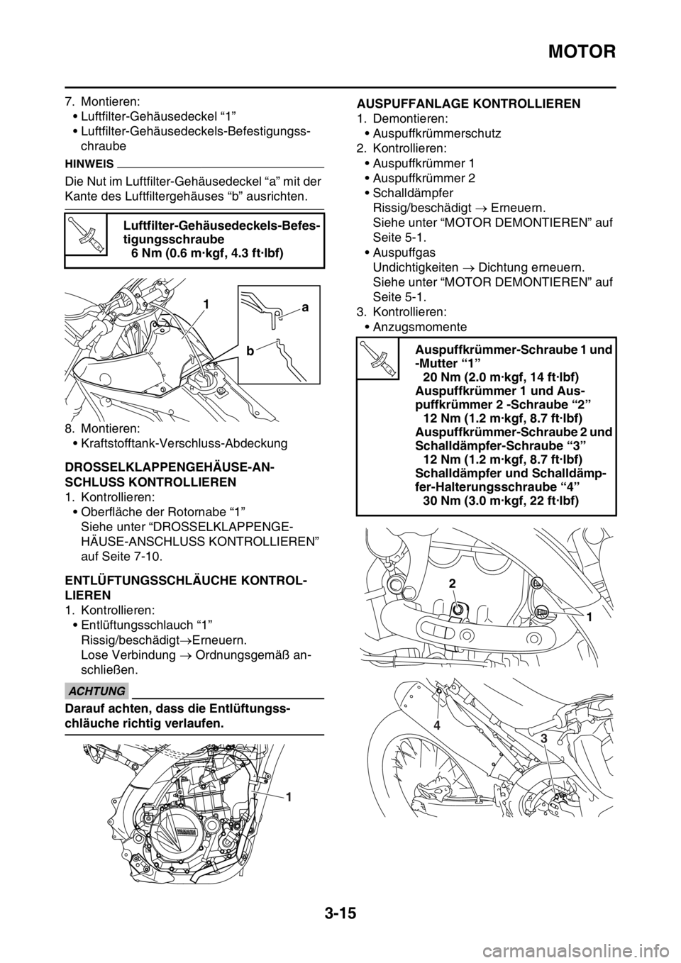 YAMAHA YZ250F 2014 Betriebsanleitungen (in German) MOTOR
3-15
7. Montieren:
• Luftfilter-Gehäusedeckel “1”
• Luftfilter-Gehäusedeckels-Befestigungss-
chraube
HINWEIS
Die Nut im Luftfilter-Gehäusedeckel “a” mit der
Kante des Luftfilterg YAMAHA YZ250F 2014 Betriebsanleitungen (in German) MOTOR
3-15
7. Montieren:
• Luftfilter-Gehäusedeckel “1”
• Luftfilter-Gehäusedeckels-Befestigungss-
chraube
HINWEIS
Die Nut im Luftfilter-Gehäusedeckel “a” mit der
Kante des Luftfilterg
