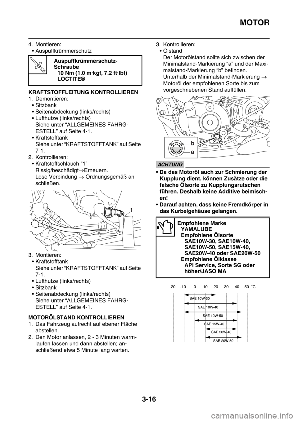 YAMAHA YZ250F 2014 Betriebsanleitungen (in German) MOTOR
3-16
4. Montieren:
• Auspuffkrümmerschutz
GAS1SM1084KRAFTSTOFFLEITUNG KONTROLLIEREN
1. Demontieren:
• Sitzbank
• Seitenabdeckung (links/rechts)
• Lufthutze (links/rechts)
Siehe unter YAMAHA YZ250F 2014 Betriebsanleitungen (in German) MOTOR
3-16
4. Montieren:
• Auspuffkrümmerschutz
GAS1SM1084KRAFTSTOFFLEITUNG KONTROLLIEREN
1. Demontieren:
• Sitzbank
• Seitenabdeckung (links/rechts)
• Lufthutze (links/rechts)
Siehe unter