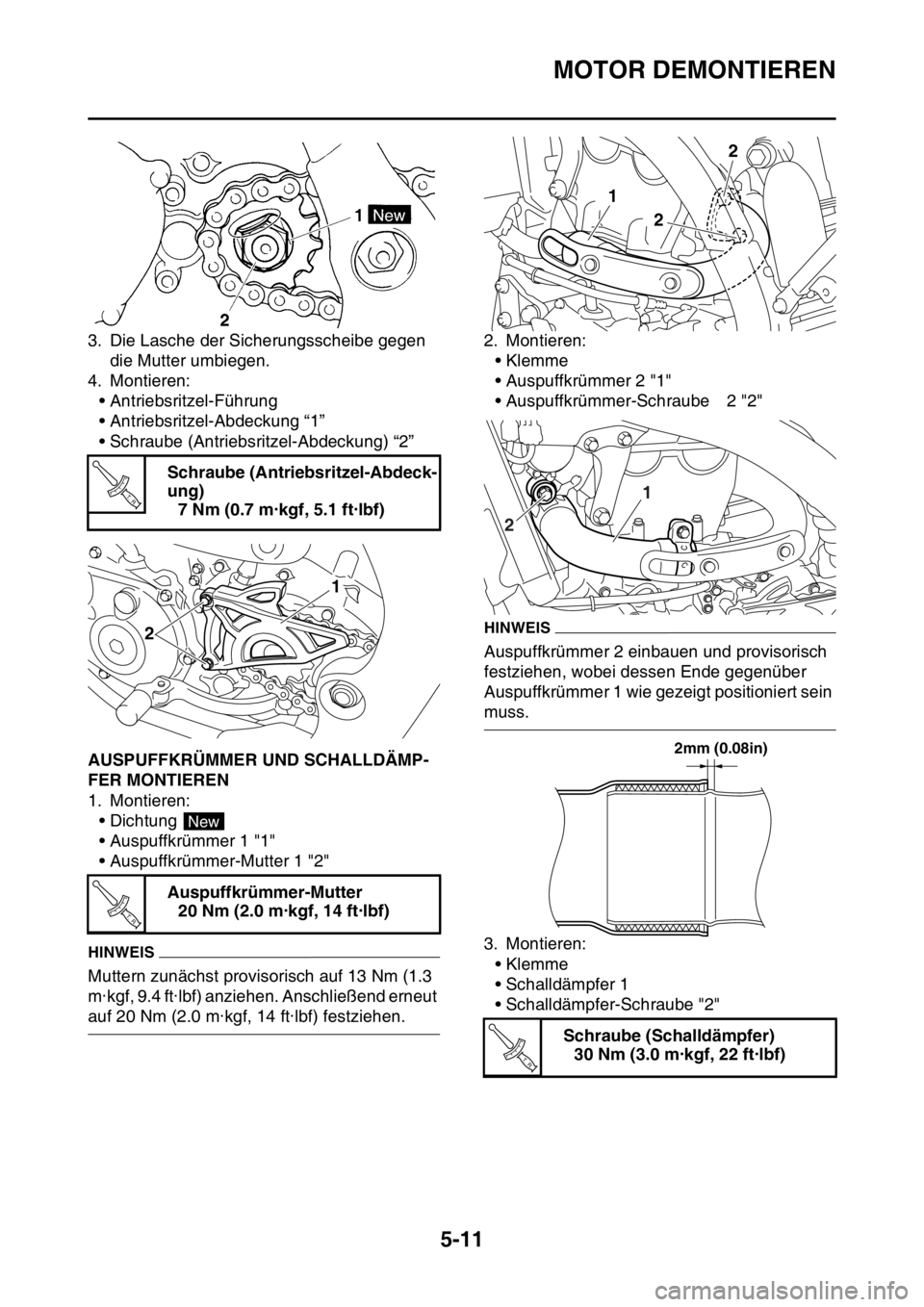 YAMAHA YZ250F 2014  Betriebsanleitungen (in German) MOTOR DEMONTIEREN
5-11
3. Die Lasche der Sicherungsscheibe gegen 
die Mutter umbiegen.
4. Montieren:
• Antriebsritzel-Führung
• Antriebsritzel-Abdeckung “1”
• Schraube (Antriebsritzel-Abdec