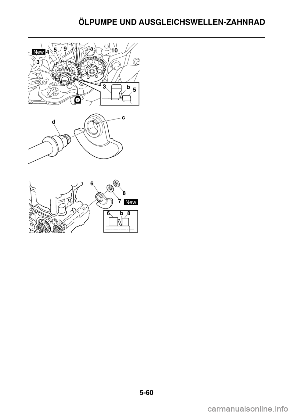 YAMAHA YZ250F 2014  Betriebsanleitungen (in German) ÖLPUMPE UND AUSGLEICHSWELLEN-ZAHNRAD
5-60
b53
a41059
3
E
c
d
6 6
78
8 b 