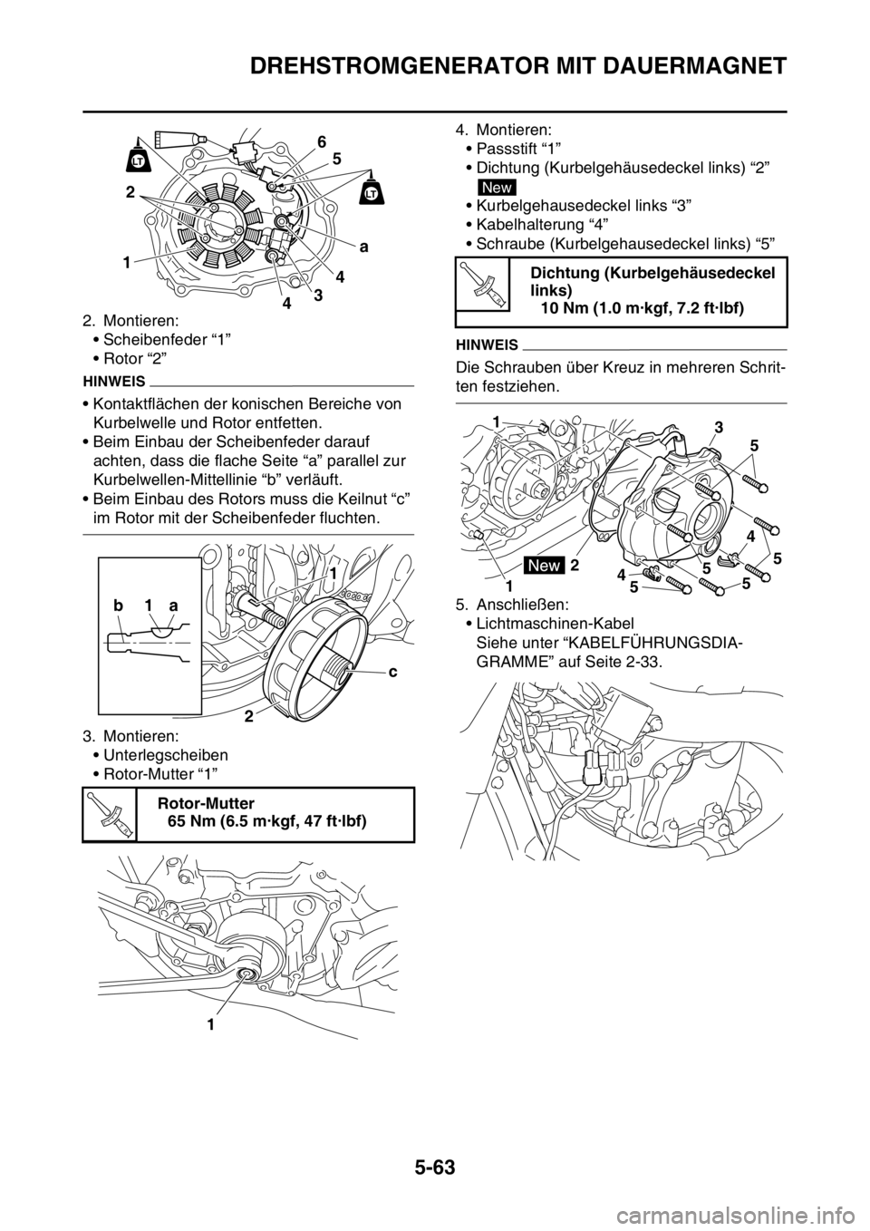 YAMAHA YZ250F 2014  Betriebsanleitungen (in German) DREHSTROMGENERATOR MIT DAUERMAGNET
5-63
2. Montieren:
• Scheibenfeder “1”
• Rotor “2”
HINWEIS
• Kontaktflächen der konischen Bereiche von 
Kurbelwelle und Rotor entfetten.
• Beim Einb
