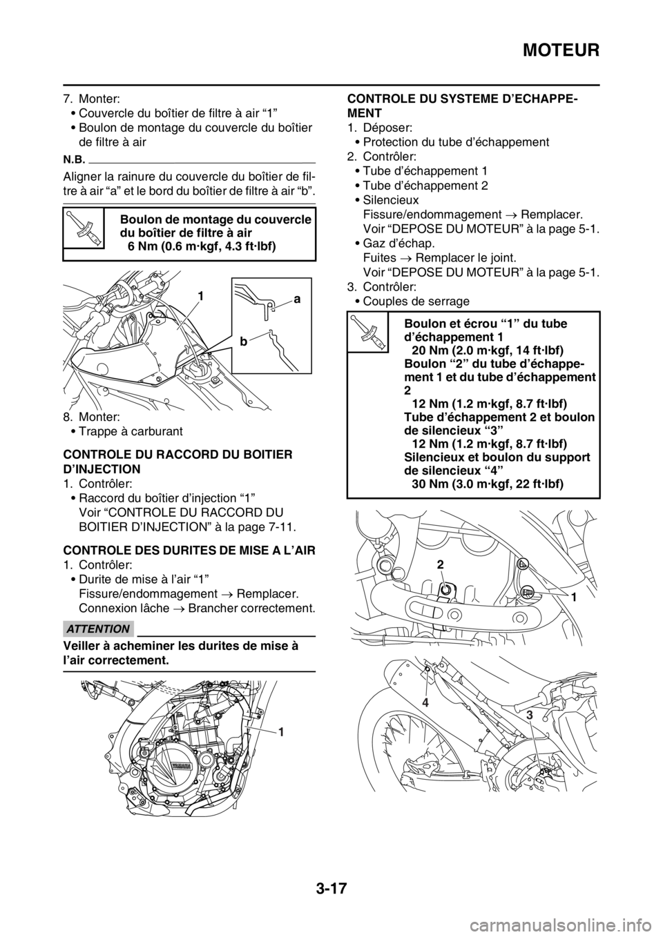 YAMAHA YZ250F 2014 Notices Demploi (in French) MOTEUR
3-17
7. Monter:
• Couvercle du boîtier de filtre à air “1”
• Boulon de montage du couvercle du boîtier
de filtre à air
N.B.
Aligner la rainure du couvercle du boîtier de fil-
tre YAMAHA YZ250F 2014 Notices Demploi (in French) MOTEUR
3-17
7. Monter:
• Couvercle du boîtier de filtre à air “1”
• Boulon de montage du couvercle du boîtier
de filtre à air
N.B.
Aligner la rainure du couvercle du boîtier de fil-
tre