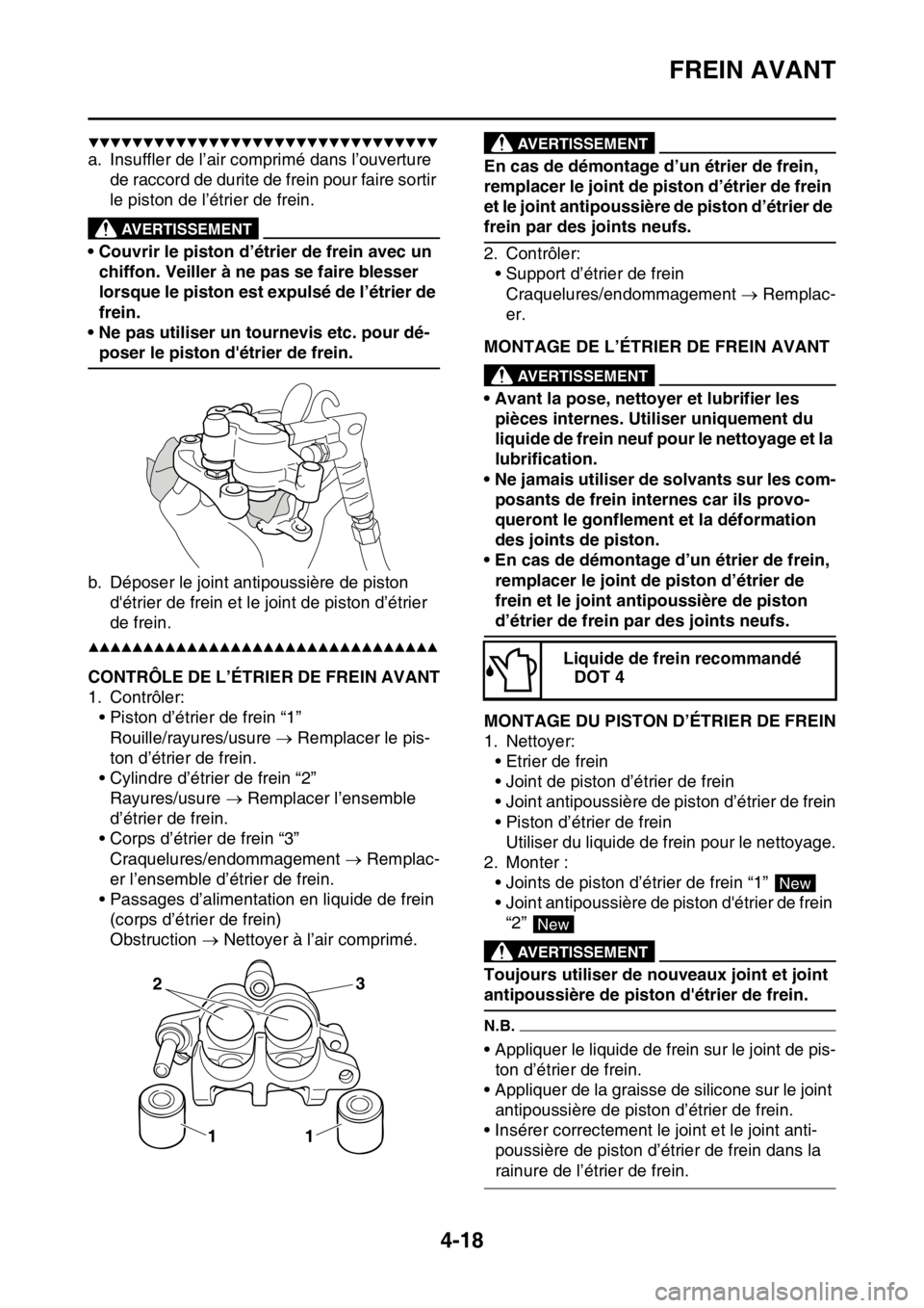YAMAHA YZ250F 2014 Notices Demploi (in French) FREIN AVANT
4-18
▼▼▼▼▼▼▼▼▼▼▼▼▼▼▼▼▼▼▼▼▼▼▼▼▼▼▼▼▼▼▼▼
a. Insuffler de l’air comprimé dans l’ouverture
de raccord de durite de frein po YAMAHA YZ250F 2014 Notices Demploi (in French) FREIN AVANT
4-18
▼▼▼▼▼▼▼▼▼▼▼▼▼▼▼▼▼▼▼▼▼▼▼▼▼▼▼▼▼▼▼▼
a. Insuffler de l’air comprimé dans l’ouverture
de raccord de durite de frein po
