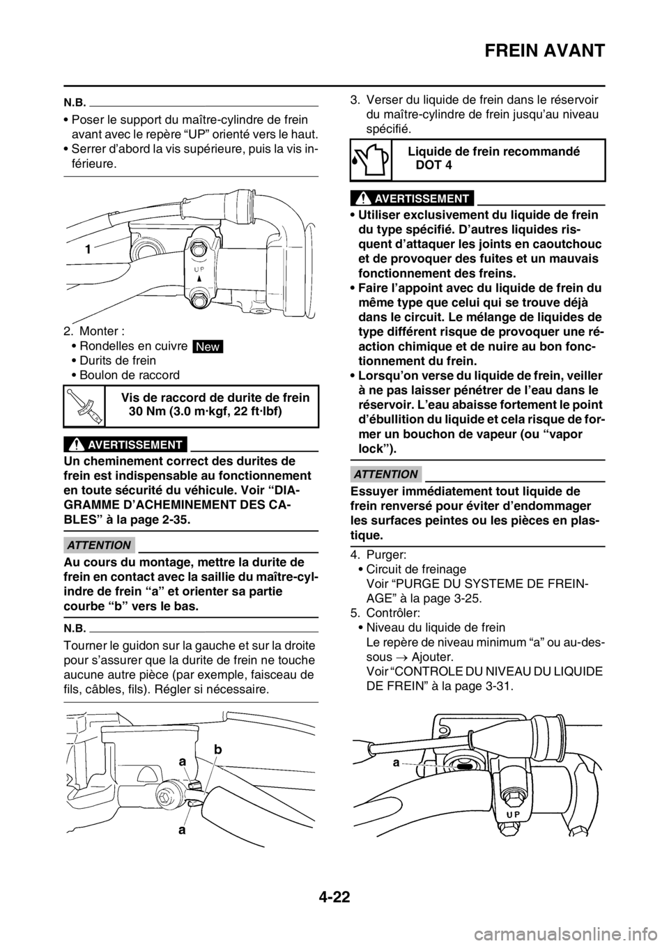 YAMAHA YZ250F 2014 Notices Demploi (in French) FREIN AVANT
4-22
N.B.
• Poser le support du maître-cylindre de frein
avant avec le repère “UP” orienté vers le haut.
• Serrer d’abord la vis supérieure, puis la vis in-
férieure.
2. Mo YAMAHA YZ250F 2014 Notices Demploi (in French) FREIN AVANT
4-22
N.B.
• Poser le support du maître-cylindre de frein
avant avec le repère “UP” orienté vers le haut.
• Serrer d’abord la vis supérieure, puis la vis in-
férieure.
2. Mo