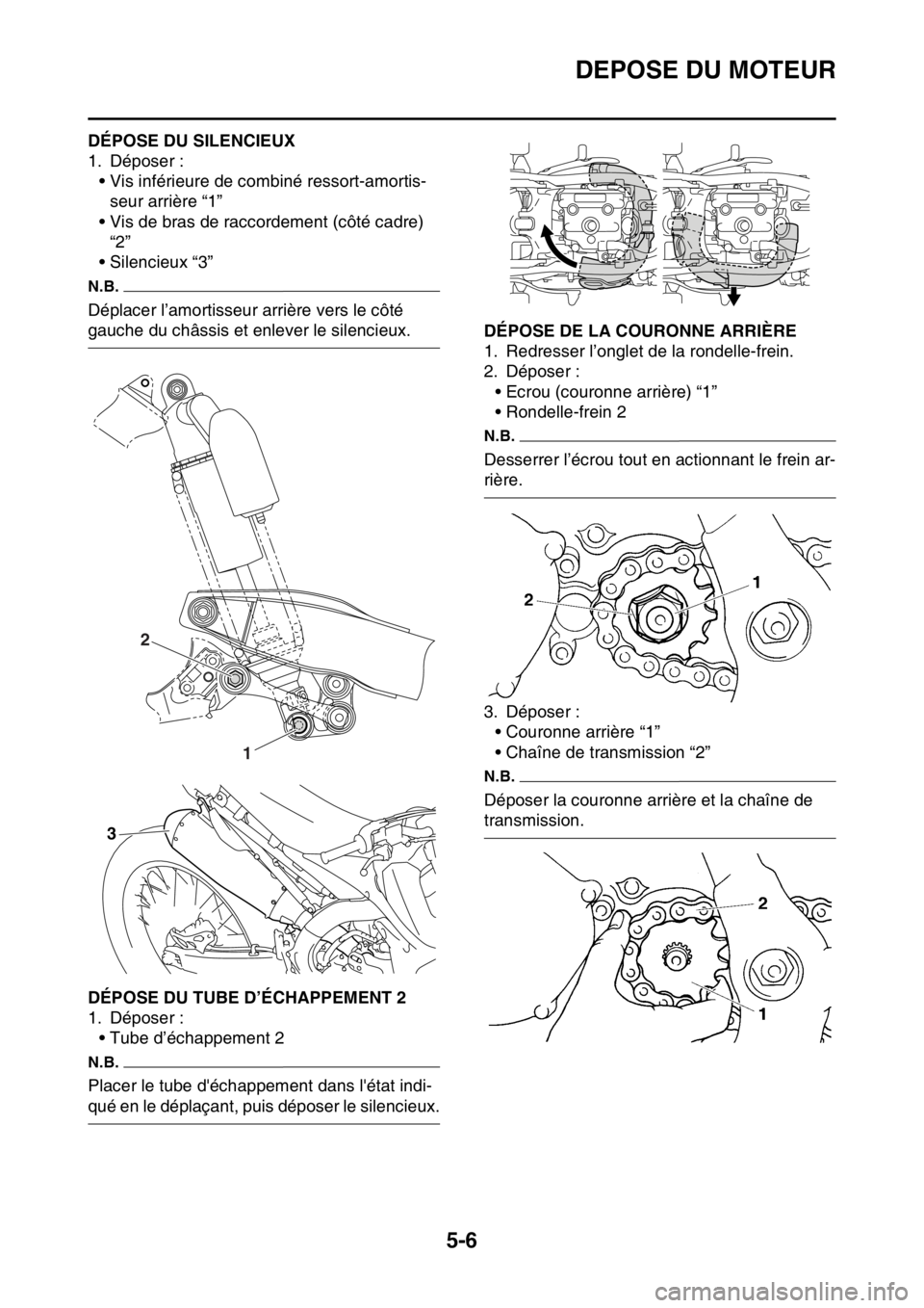 YAMAHA YZ250F 2014  Notices Demploi (in French) DEPOSE DU MOTEUR
5-6
FAS1SM1197DÉPOSE DU SILENCIEUX
1. Déposer :
• Vis inférieure de combiné ressort-amortis-
seur arrière “1”
• Vis de bras de raccordement (côté cadre) 
“2”
• Si
