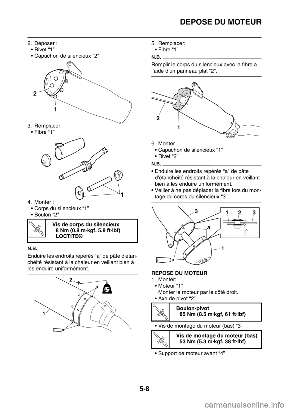 YAMAHA YZ250F 2014 Notices Demploi (in French) DEPOSE DU MOTEUR
5-8
2. Déposer :
•Rivet “1”
• Capuchon de silencieux “2”
3. Remplacer:
• Fibre “1”
4. Monter :
• Corps du silencieux “1”
• Boulon “2”
N.B.
Enduire les e YAMAHA YZ250F 2014 Notices Demploi (in French) DEPOSE DU MOTEUR
5-8
2. Déposer :
•Rivet “1”
• Capuchon de silencieux “2”
3. Remplacer:
• Fibre “1”
4. Monter :
• Corps du silencieux “1”
• Boulon “2”
N.B.
Enduire les e