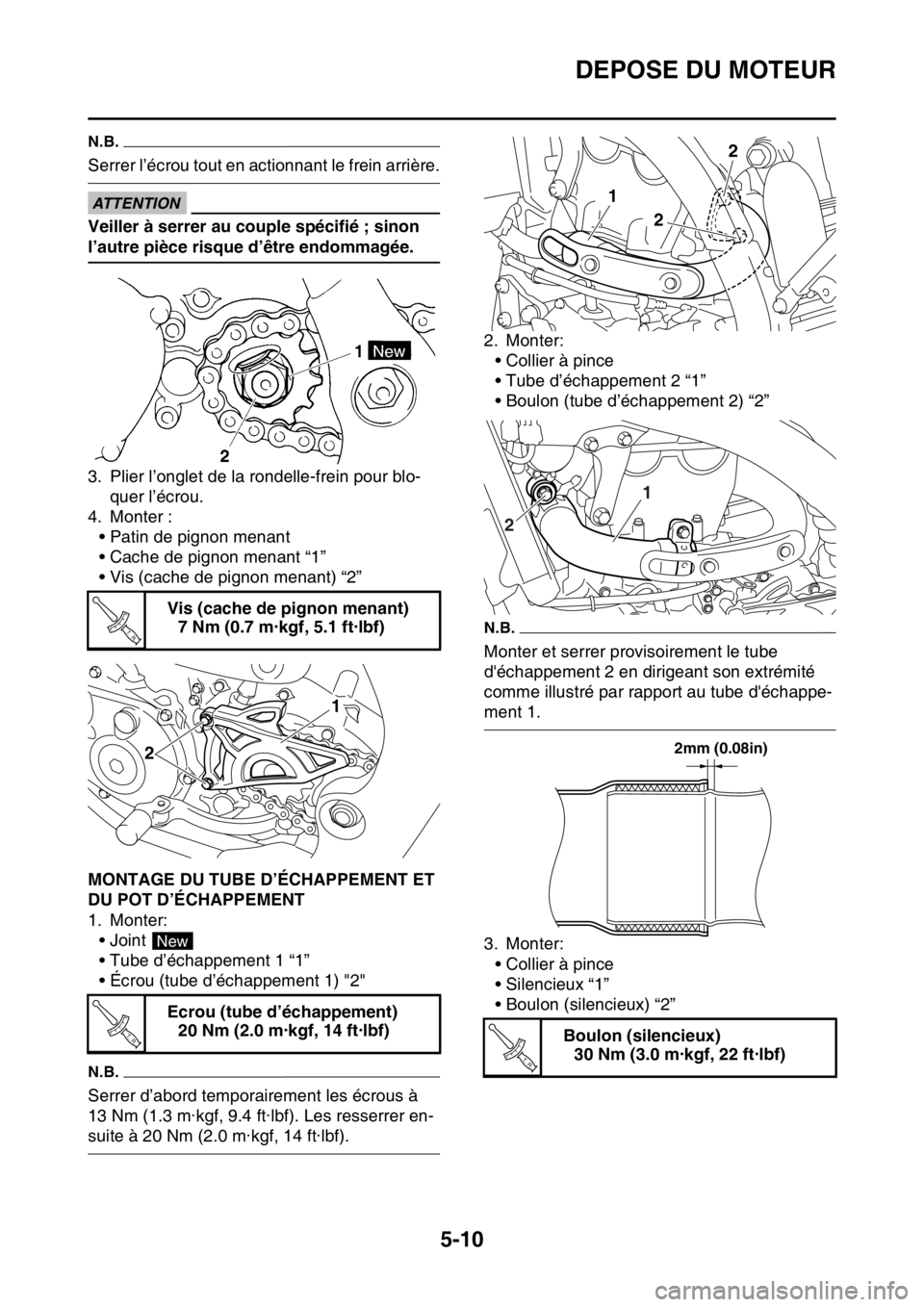 YAMAHA YZ250F 2014 Notices Demploi (in French) DEPOSE DU MOTEUR
5-10
N.B.
Serrer l’écrou tout en actionnant le frein arrière.
ECA33DD040
ATTENTION
Veiller à serrer au couple spécifié ; sinon
l’autre pièce risque d’être endommagée.
3 YAMAHA YZ250F 2014 Notices Demploi (in French) DEPOSE DU MOTEUR
5-10
N.B.
Serrer l’écrou tout en actionnant le frein arrière.
ECA33DD040
ATTENTION
Veiller à serrer au couple spécifié ; sinon
l’autre pièce risque d’être endommagée.
3